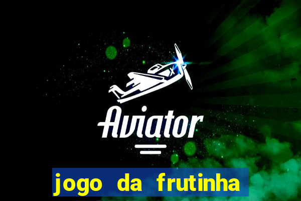 jogo da frutinha que paga no pix